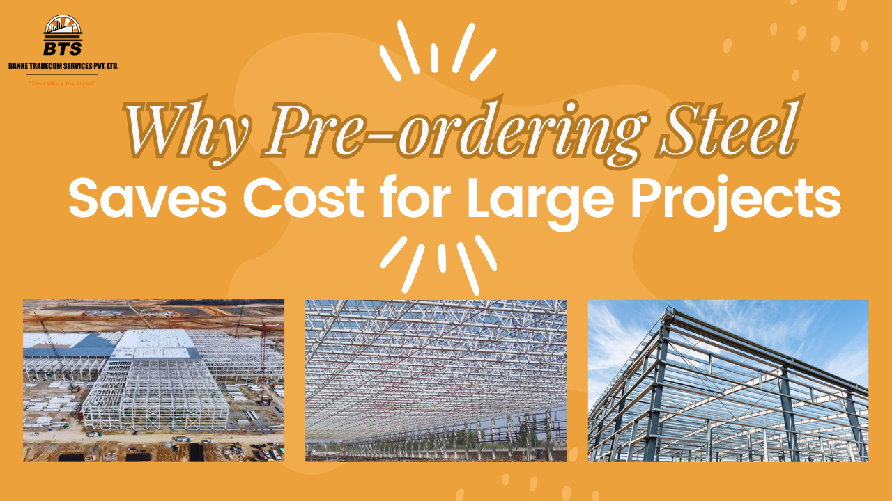 Why Pre-ordering Steel Saves Cost for Projects?