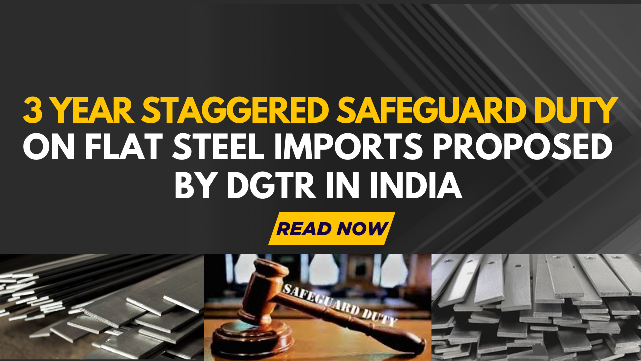 3-Year Staggered Safeguard Duty on Flat Steel Imports Proposed by DGTR in India