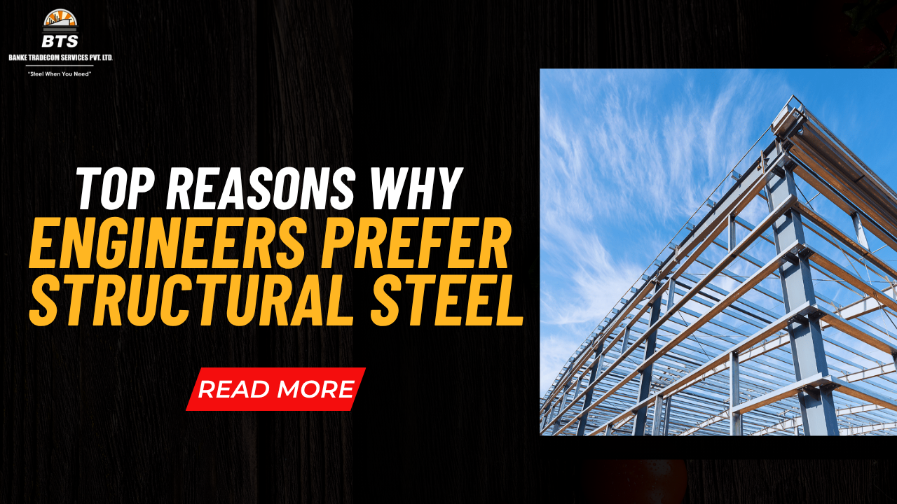 Top Reasons why Engineers Prefer Structural Steel