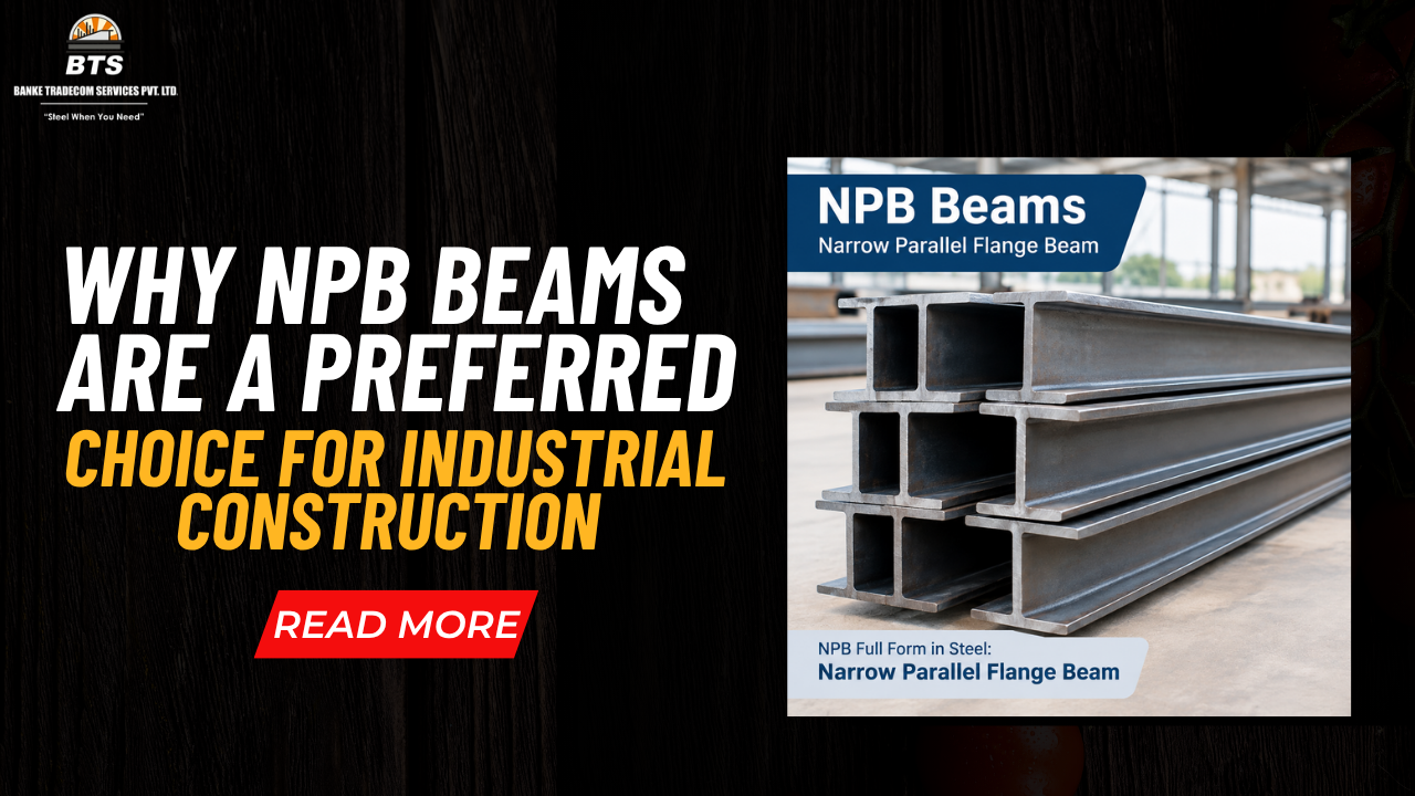 Why NPB Beams Are a Preferred Choice for Industrial Construction